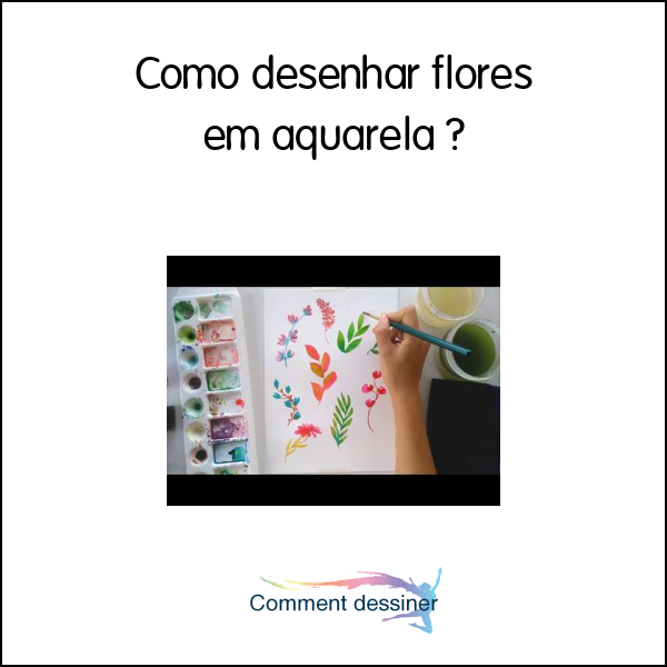 Como desenhar flores em aquarela